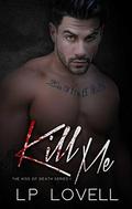 Kill Me: Kiss of Death 1 by Lp Lovell