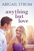 Anything but Love (Love #3) by Abigail Strom