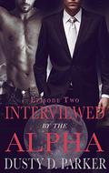 Interviewed by the Alpha: Episode Two (Stone Pack #2) by D.D. Parker
