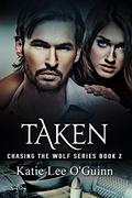 Taken (Chasing the Wolf #2) by Katie Lee O'Guinn