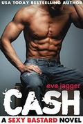 Cash (Sexy Bastard #2) by Eve Jagger