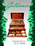 The Buildup: Gildemer Episode Seven by A.S. Oren