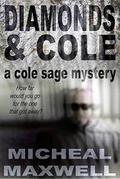 Diamonds and Cole (A Cole Sage Mystery #1) by Micheal Maxwell