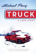 Truck: A Love Story by Michael Perry