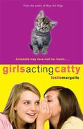 Girls Acting Catty (Annabelle Unleashed #2) by Leslie Margolis