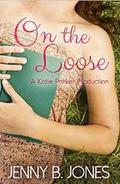 On the Loose by Jenny B. Jones