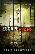 Escape Plans by David Sakmyster