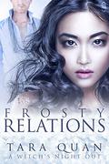 Frosty Relations (A Witch’s Night Out #2) by Tara Quan