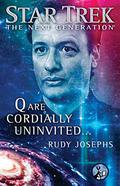 Q are Cordially Uninvited... (Star Trek: The Next Generation #1) by Rudy Josephs