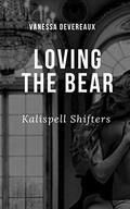 Loving the Bear (Kalispell Shifters #3) by Vanessa Devereaux