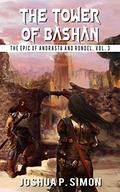 The Tower of Bashan (The Epic of Andrasta and Rondel #3) by Joshua P. Simon