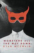Monsters All the Way Down by Ryan McSwain