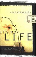 It's My Life by Melody Carlson