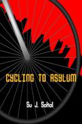 Cycling to Asylum by Su J. Sokol