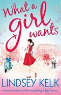 What A Girl Wants by Lindsey Kelk