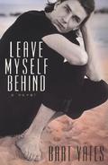 Leave Myself Behind by Bart Yates
