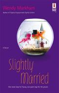 Slightly Married (Slightly #4) by Wendy Markham