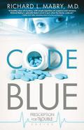 Code Blue (Prescription for Trouble #1) by Richard L. Mabry