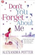 Don't You Forget About Me by Alexandra Potter