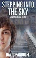 Stepping into the Sky (Jump When Ready #3) by David Pandolfe