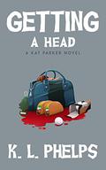 Getting a Head (Kat Parker #3) by K.L. Phelps