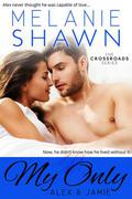 My Only - Alex & Jamie by Melanie Shawn