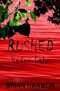 Rushed: Hedge Lake (Rushed #4) by Brian Harmon