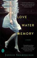 Love Water Memory by Jennie Shortridge