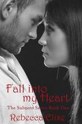 Fall into my Heart (Subzero #1) by Rebecca Elise