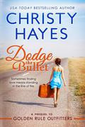 Dodge the Bullet (Golden Rule Outfitters #0.5) by Christy Hayes