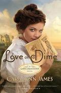 Love on a Dime (Ladies of Summerhill #1) by Cara Lynn James