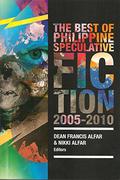 The Best of Philippine Speculative Fiction 2005-2010 by Dean Francis Alfar