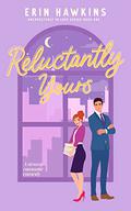 Reluctantly Yours by Erin Hawkins