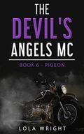 The Devil's Angels MC: Book 6 - Pigeon by Lola Wright