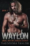 WAYLON: Angel and the Ruthless Reaper : Book 1 of the WAYLON Duet by Theodora Taylor
