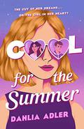 Cool for the Summer by Dahlia Adler