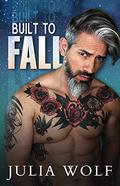 Built to Fall: A Rock Star Romance by Julia Wolf