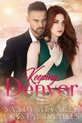 Keeping Denver by Sandy Alvarez, Crystal Daniels