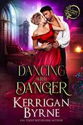 Dancing With Danger by Kerrigan Byrne