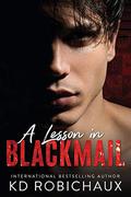 A Lesson in Blackmail: Black Mountain Academy / a Club Alias Novel by K.D. Robichaux