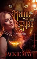 Magic in Those Eyes (Shayne Davies #2) by Jackie May