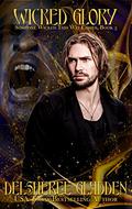 Wicked Glory (Someone Wicked This Way Comes #3) by DelSheree Gladden