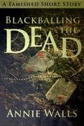 Blackballing the Dead (Famished #2.5) by Annie Walls
