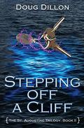 Stepping Off a Cliff (The St. Augustine Trilogy #2) by Doug Dillon