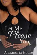 Let Me Please You: A McClain Family Novella by Alexandria House