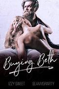 Buying Beth: A Dark Romance by Izzy Sweet, Sean Moriarty
