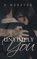 Untimely You by K. Webster