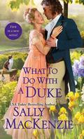 What to Do with a Duke (Spinster House #1) by Sally MacKenzie