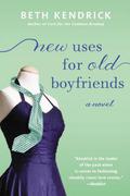 New Uses For Old Boyfriends by Beth Kendrick
