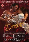 I'll See You In My Dreams - Sweeter Version by Sable Hunter, Ryan O'Leary
